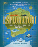Copertina  Esploratori : storie vere di incredibili avventure