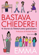 Copertina  Bastava chiedere! : 10 storie di femminismo quotidiano