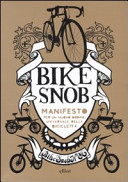 Copertina  Bike Snob : manifesto per un nuovo ordine universale della bicicletta
