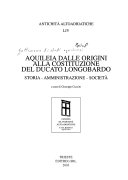 Copertina  Aquileia dalle origini alla costituzione del ducato longobardo : storia, amministrazione, società