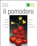 Copertina  Il pomodoro : botanica, storia e arte, alimentazione, paesaggio, coltivazione, ricerca, utilizzazione, mondo e mercato