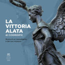 Copertina  La Vittoria alata di Codroipo : storia di un monumento e del suo restauro